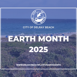 Celebrate Earth Month 2025 in Delray Beach 